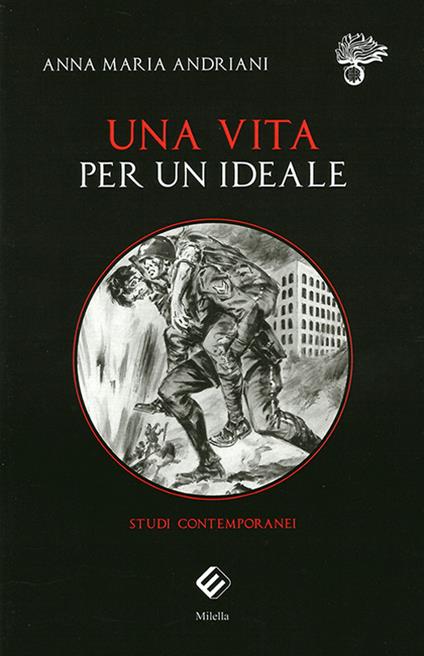 Una vita per un ideale. Studi contemporanei - Anna Maria Andriani - copertina