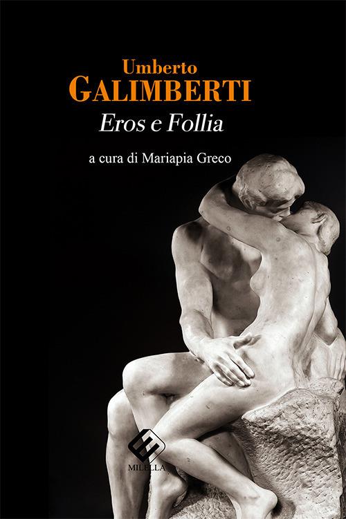 Eros e follia. DVD - Umberto Galimberti - Libro - Milella 