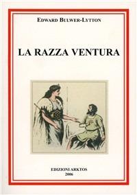 La razza ventura - Edward Bulwer Lytton - copertina