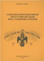 La realizzazione discendente degli ultimi tre gradi della massoneria scozzese