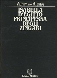 Isabella d'Egitto, principessa degli zingari - Achim von Arnim - copertina