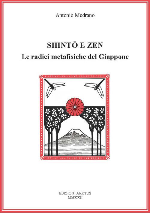 Shinto e Zen. Le radici metafisiche del Giappone - Antonio Medrano - copertina