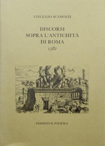 Discorsi sopra l'antichità di Roma (rist. anast. 1582) - Vincenzo Scamozzi - copertina