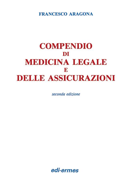 Compendio di medicina legale e delle assicurazioni - Francesco Aragona - copertina