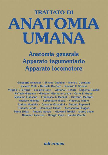 Trattato di anatomia umana. Anatomia generale, apparato tegumentario, apparato locomotore - Giuseppe Anastasi,Silvano Capitani,Maria L. Carnazza - copertina