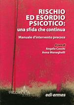 Rischio ed esordio psicotico: una sfida che continua. Manuale d'intervento precoce