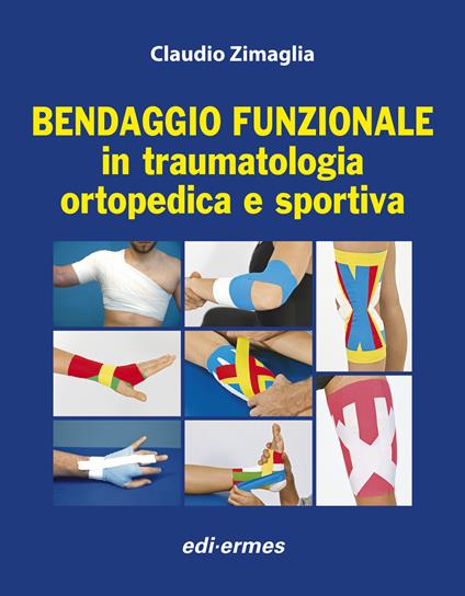 Bendaggio funzionale in traumatologia ortopedica e sportiva - Claudio Zimaglia - copertina