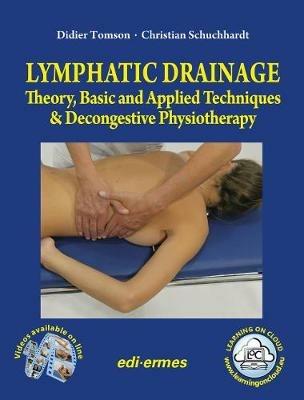 Lymphatic drainage. Theory, basic and applied techniques & decongestive physiotherapy - Didier Tomson,Christian Schuchhardt - copertina