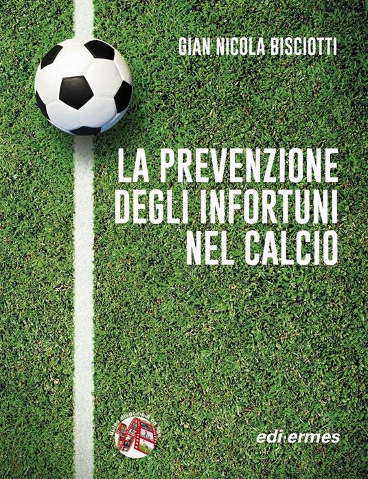 La prevenzione degli infortuni nel calcio - G. Nicola Bisciotti - copertina