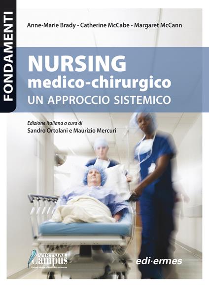 Nursing medico-chirurgico. Un approccio sistemico - Anne-Marie Brady,Catherine McCabe,Margaret McCann - copertina