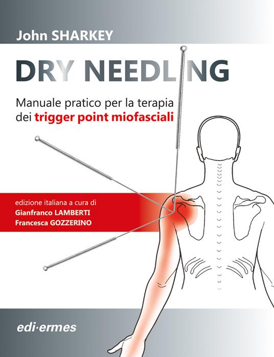 Dry Needling. Manuale pratico per la terapia dei trigger point miofasciali - John Sharkey - copertina