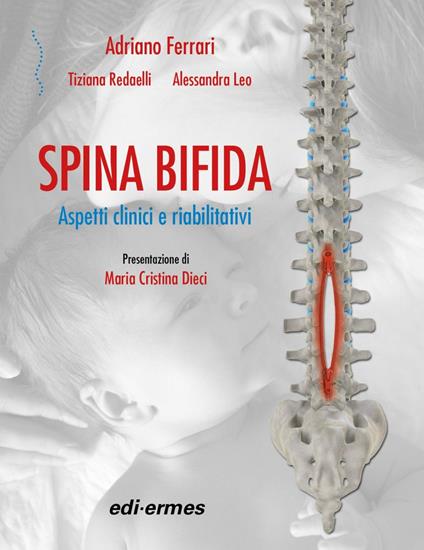 Spina bifida. Aspetti clinici e riabilitativi - Adriano Ferrari,Tiziana Redaelli,Alessandra Leo - copertina
