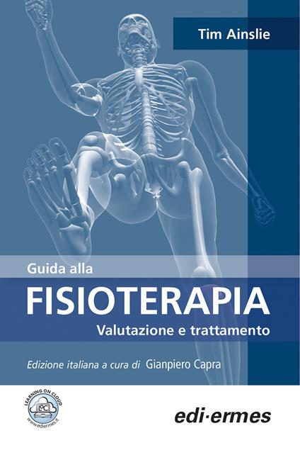 Guida alla fisioterapia. Valutazione e trattamento - Tim Ainslie - copertina