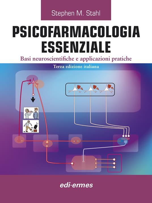 Psicofarmacologia essenziale. Basi neuroscientifiche e applicazioni pratiche - Stephen M. Stahl - copertina