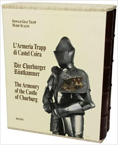 L' armeria Trapp di Castel Coira-Die Churburger Rustkammer-The armoury of the Castle of Churburg. Ediz. illustrata - Mario Scalini - copertina