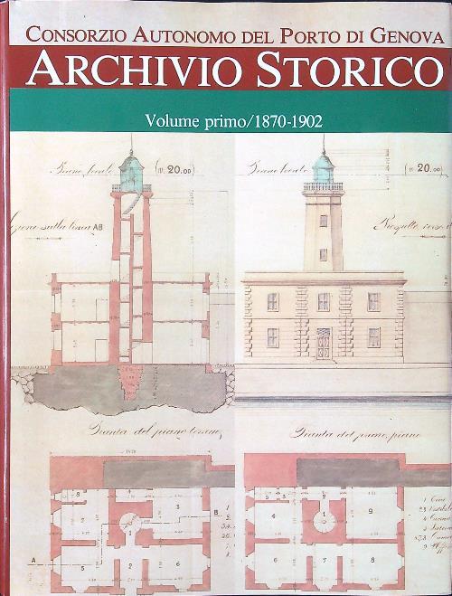 Consorzio autonomo del Porto di Genova. Archivio storico. Vol. 1: 1870 - 1902.
