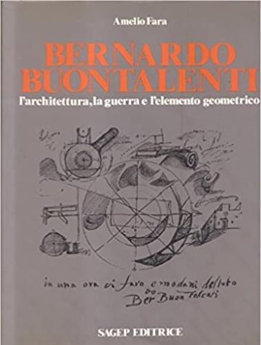Bernardo Buontalenti. L'architettura, la guerra e l'elemento geometrico - Amelio Fara - copertina