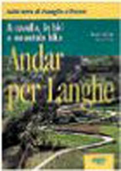 Libro Andar per Langhe. A cavallo, in bici e mountain bike Renzo Fontana , Elio Scaletta