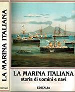 La marina italiana. Storia di uomini e navi