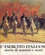 L' esercito italiano. Storia di uomini e armi