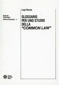 Glossario per uno studio della «Common law» - Luigi Moccia - copertina