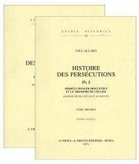 Libro Histoire des persécutions (1908). Vol. 4: La persécution de Dioclétien et triomphe de l'eglise. Paul Allard