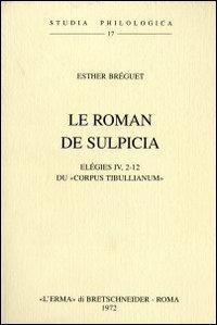 Le roman de Sulpicia. Elégies IV, 2-12 du Corpus tibullianum (1946) - E. Breguet - copertina