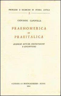 Praehomerica et praeitalica. Ricerche mitiche, protostoriche e linguistiche - Giovanni Capovilla - copertina