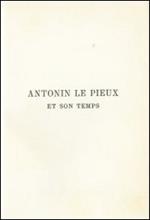 Antonin le Pieux et son temps. Essai sur l'histoire de l'empire romain au milieu de deuxieme siècle (rist. anast. 1888)
