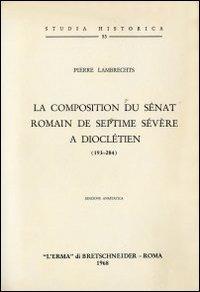 La composition du sénat romain de Septime Sévère à Dioclétien (193-284) - P. Lambrechts - copertina