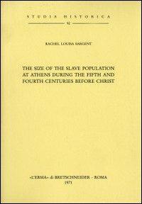The size of the slave population at Athens during the fifth and fourth centuries b. C. (1925) - R. L. Sargent - copertina