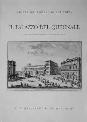 Il palazzo del Quirinale. Studi preliminari sulle collezioni di antichità - copertina