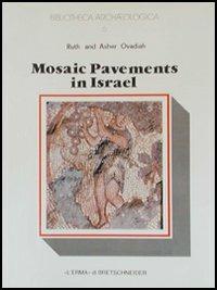 Mosaic pavements in Israel. From the Hellenistic to the early Byzantine period - Ruth Ovadiah,Asher Ovadiah - copertina