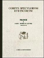 Corpus speculorum etruscorum. France. Vol. 1/1: Paris, Musée du Louvre