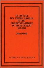 Le collège des frères Arvales. Etude prosopographique du recrutement (69-304)
