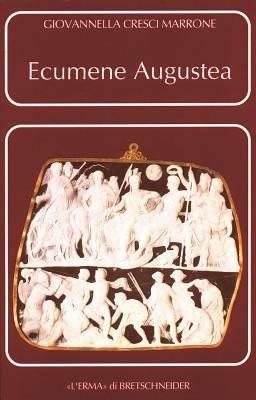 Ecumene augustea. Una politica per il consenso - Giovannella Cresci Marrone - copertina