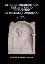 Studi di archeologia della X Regio in ricordo di Michele Tombolani