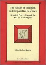 The notion of «Religion» in comparative research. Selected proceedings of the 16th Congress of the International association for the history of religions