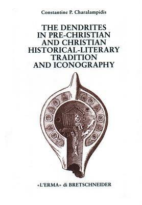 The dendrites in pre-Christian and Christian historical-literary tradition and iconography - Constantine Charalampidis - copertina