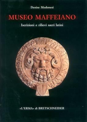 Museo Maffeiano di Verona. Iscrizioni e rilievi sacri latini. Catalogo - Denise Modonesi - copertina
