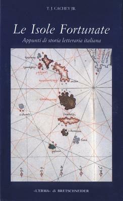 Le isole fortunate. Appunti di storia letteraria italiana - Theodore J. Cachey - copertina