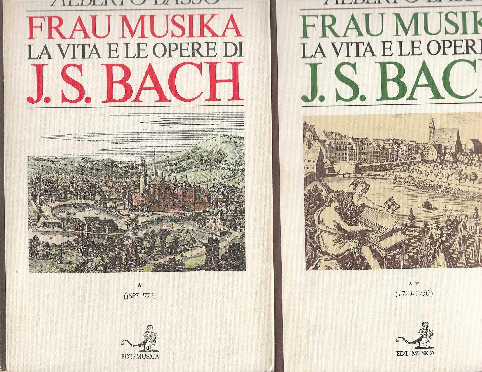Frau Musika. La vita e le opere di J. S. Bach. Vol. 1: origini familiari, l'ambiente luterano, gli anni giovanili, Weimar e Köthen (1685-1723), Le.