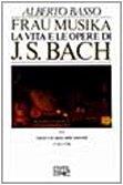 Frau Musika. La vita e le opere di J. S. Bach. Vol. 2: Lipsia e le opere della maturità (1723-1750).