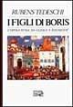 Libro I figli di Boris. L'opera russa da Glinka a Sostakovic Rubens Tedeschi