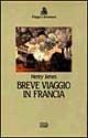 Libro Breve viaggio in Francia Henry James