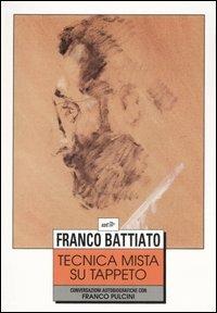 Tecnica mista su tappeto. Conversazioni autobiografiche con Franco Pulcini - Franco Battiato,Franco Pulcini - copertina