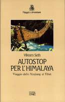 Libro Autostop per l'Himalaya. Viaggio dallo Xinjiang al Tibet Vikram Seth