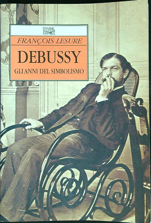 Debussy. Gli anni del simbolismo