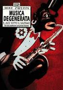 Musica degenerata. Il jazz sotto il nazismo