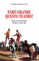 Farò grande questo teatro! Storia recente dell'opera a Roma e in altre città